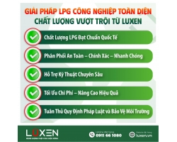 Giải Pháp LPG Công Nghiệp Toàn Diện, Chất Lượng Vượt Trội Từ LUXEN