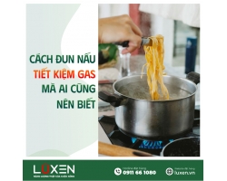 Cách Đun Nấu Tiết Kiệm Gas Mà Ai Cũng Nên Biết