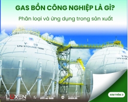 Gas bồn công nghiệp là gì? Phân loại và ứng dụng trong sản xuất