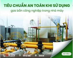 Tiêu chuẩn an toàn khi sử dụng gas bồn công nghiệp trong nhà máy