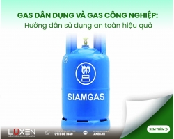 Gas dân dụng và gas công nghiệp: Hướng dẫn sử dụng an toàn hiệu quả