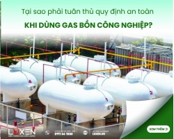 Tại sao phải tuân thủ quy định an toàn khi dùng gas bồn công nghiệp?