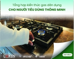  Tổng hợp kiến thức gas dân dụng cho người tiêu dùng thông minh